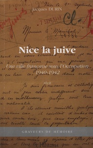 Jacques Durin - Nice la juive - Une ville française sous l'Occupation 1940-1942.