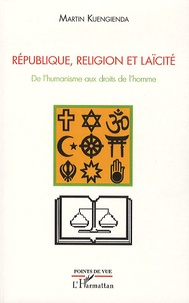 Martin Kuengienda - République, Religion et Laïcité - De l'humanisme aux droits de l'homme.