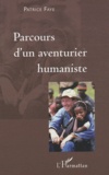 Patrice Faye - Parcours d'un aventurier humaniste.