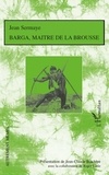 Roger Little et Jean Sermaye - Barga, maître de la brousse - Roman de moeurs nigériennes.