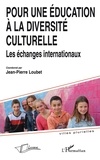 Jean-Pierre Loubet - Pour une éducation à la diversité culturelle - Les échanges internationaux.