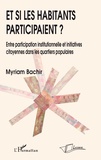 Myriam Bachir - Et si les habitants participaient ? - Entre participation institutionnelle et initiatives citoyennes dans les quartiers populaires.