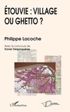 Philippe Lacoche - Etouvie : village ou ghetto?.