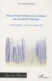 Alice Delmotte-Halter - Duras d'une écriture de la violence au travail de l'obscène - Textes-limites, récits des années 80.