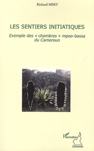 Richard Mbep - Les sentiers initiatiques - Exemple des "chambres" mpoo-bassa du Cameroun.