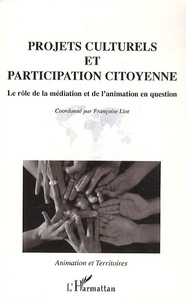 Françoise Liot - Projets culturels et participation citoyenne - Le rôle de l'animation et de la médiation en question.