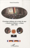 Daniel Roudeillac - Chronique militaire de la chute du mur - "Attaché de Défense" à Bonn 1989-1992.