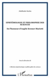 Abdelkader Bachta - Epistémologie et philosophie des sciences - En l'honneur d'Angèle Kremer-Marietti.