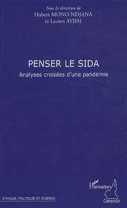 Hubert Mono Ndjana et Lucien Ayissi - Penser le sida - Analyses croisées d'une pandémie.