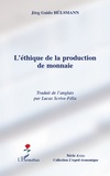 Jörg Guido Hülsmann - L'éthique de la production de la monnaie.