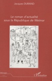 Jacques Durand - Le roman d'actualité sous la République de Weimar.