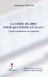 Mohammed Chiguer - La crise de 2008 : pour qui sonne le glas ? - Grande transhumance du capitalisme.