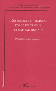 Louis Marmoz et Véronique Attias-Delattre - Ressources humaines, force de travail et capital humain - Des notions aux pratiques.