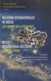 Denis Rolland et Antonio Carlos Lessa - Relations internationales du Brésil, les chemins de la puissance - Volume 2, Aspects régionaux et thématiques.