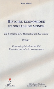 Paul Massé - Histoire économique et sociale du monde - De l'origine de l'Humanité au XXe siècle tome 1, Economie générale et société, évolution des théories économiques.
