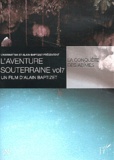 Alain Baptizet - L'aventure souterraine - Volume 7, La conquête des abîmes. 1 DVD