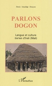 Denis Amadine Douyon - Parlons Dogon - Langue et culture d'Ireli.