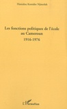 Hamidou Komidor Njimoluh - Les fonctions politiques de l'école au Cameroun 1916-1976.