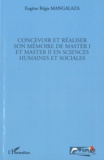 Eugène Régis Mangalaza - Concevoir et réaliser son mémoire de master 1 et master 2 en sciences humaines et sociales.