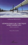 Guillaume Breugnon - Géopolitique de l'Arctique nord-américain : enjeux et pouvoirs.