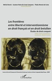 Michel Storck et Gustavo Vieira da Costa Cerqueira - Les frontières entre liberté et interventionnisme en droit français et droit brésilien - Etudes de droit comparé.