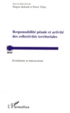 Hugues Rabault et Pierre Tifine - Responsabilité pénale et activité des collectivités territoriales - Evolutions et interactions.