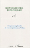 Jean-Ferdinand Mbah - Revue Gabonaise de Sociologie N° 4 / Janvier 2011 : L'expression plurielle du pouvoir politique au Gabon.