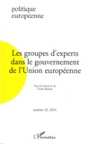 Cécile Robert - Politique européenne N° 32, 2010 : Les groupes d'experts dans le gouvernement de l'Union européenne.