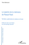 Pierre Bertoncini - Le spectre de la mémoire de Pascal Paoli - Territoire, patrimoine et culture en Corse.