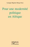 Cyriaque Magloire Mongo Dzon - Pour une modernité politique en Afrique.