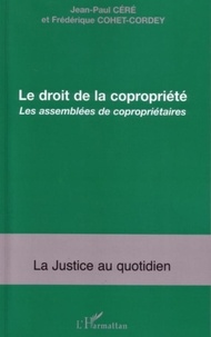 Jean-Paul Céré et Frédérique Cohet - Le droit de la copropriété - Les assemblées de copropriétaires.