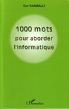 Guy Raimbault - Mille mots pour aborder l'informatique.