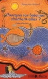 Françoise Kerisel - Pourquoi les baleines chantent-elles ? - Contes d'Océanie.
