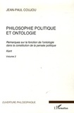 Jean-Paul Coujou - Philosophie politique et ontologie - Tome 2, Remarques sur la fonction de l'ontologie dans la constitution de la pensée politique.