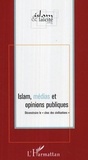 Géraud Poumarède et Didier Billion - Islam, médias et opinions publiques - Déconstruire le "choc des civilisations".