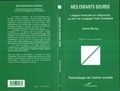 Annie Boroy - Mes enfants sourds - Langue française et intégratiojn, La pari du Langage Parlé Complété.