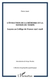Pierre Janet - L'Evolution de la mémoire et la notion du temps : leçons au collège de France 1927-1928.