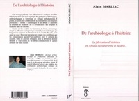Alain Marliac - De l'archéologie à l'histoire - La fabrication d'histoires en Afrique subsaharienne et au-delà....