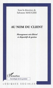 Salvatore Maugeri - Au nom du client - Management néo-libéral et dispositifs de gestion.