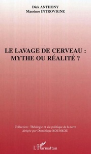 Dick Anthony - Le lavage de cerveau : mythe ou réalité ?.