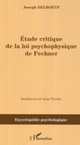 Joseph Delboeuf - Etude critique de la loi psychophysique de Fechner.