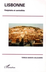 Teresa Barata Salgueiro - Lisbonne, périphérie et centralités.