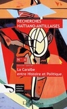 Edelyn Dorismond et Fritz Calixte - Recherches Haïtiano-antillaises N° 4 : La Caraïbe entre Histoire et Politique.