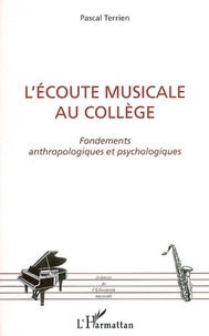 Pascal Terrien - L'écoute musicale au collège - Fondements anthropologiques et psychologiques.