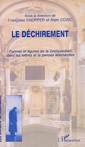 Françoise Knopper et Alain Cozic - Le déchirement - Formes et figures de la Zerrissenheit dans les lettres et la pensée allemandes.