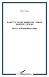 Olivier Bouzy - Révolte des nobles du Berry contre Louis XI : guerre et économie en 1465.