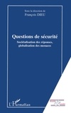 François Dieu - Questions de sécurité : sociétalisation des réponses, globalisation des menaces.