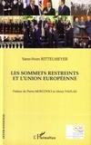 Yann-Sven Rittelmeyer - Les sommets restreints de l'Union Européenne - La pratique des sommets restreints dans l'histoire de la construction européenne.