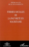 Jérôme Ballet et Hamzetta bilal Ould - Formes sociales de la pauvreté en Mauritanie.