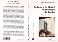Marc Défourneaux - De l'esprit de Munich au syndrome de Bagdad.